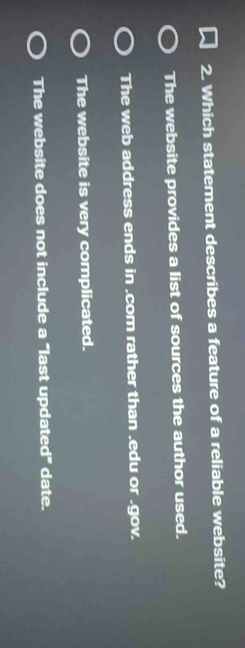 2. which statement describes a feature of a reliable website?○ the webs…