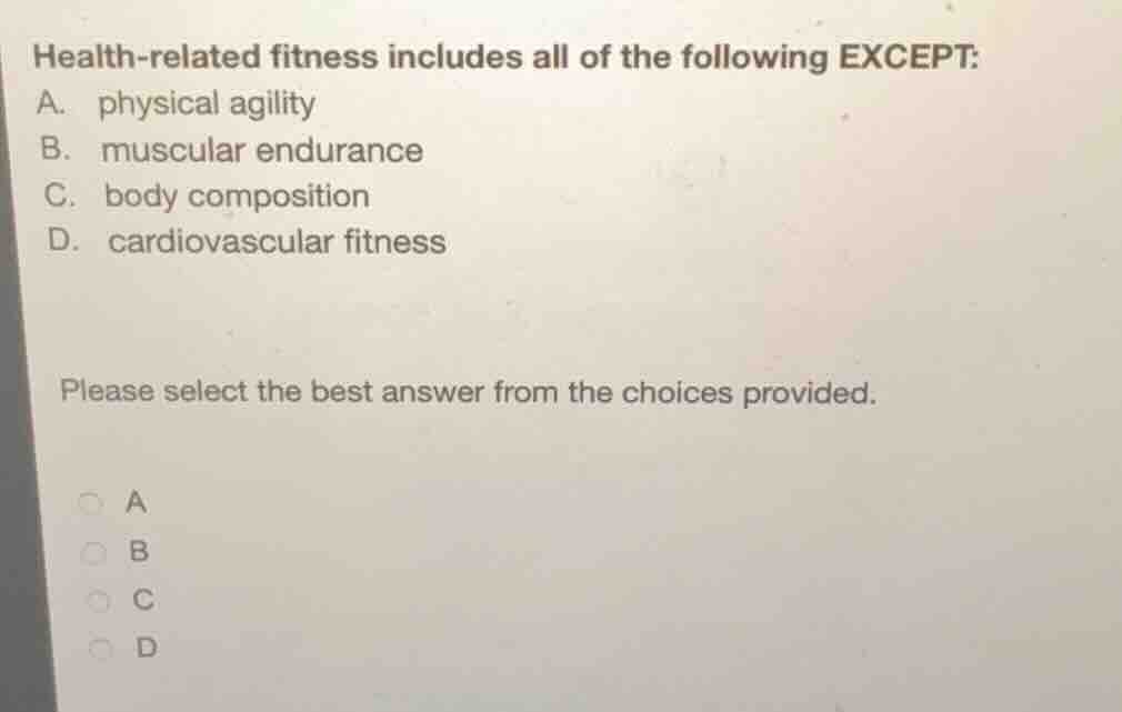 health-related fitness includes all of the following except: a. physica…