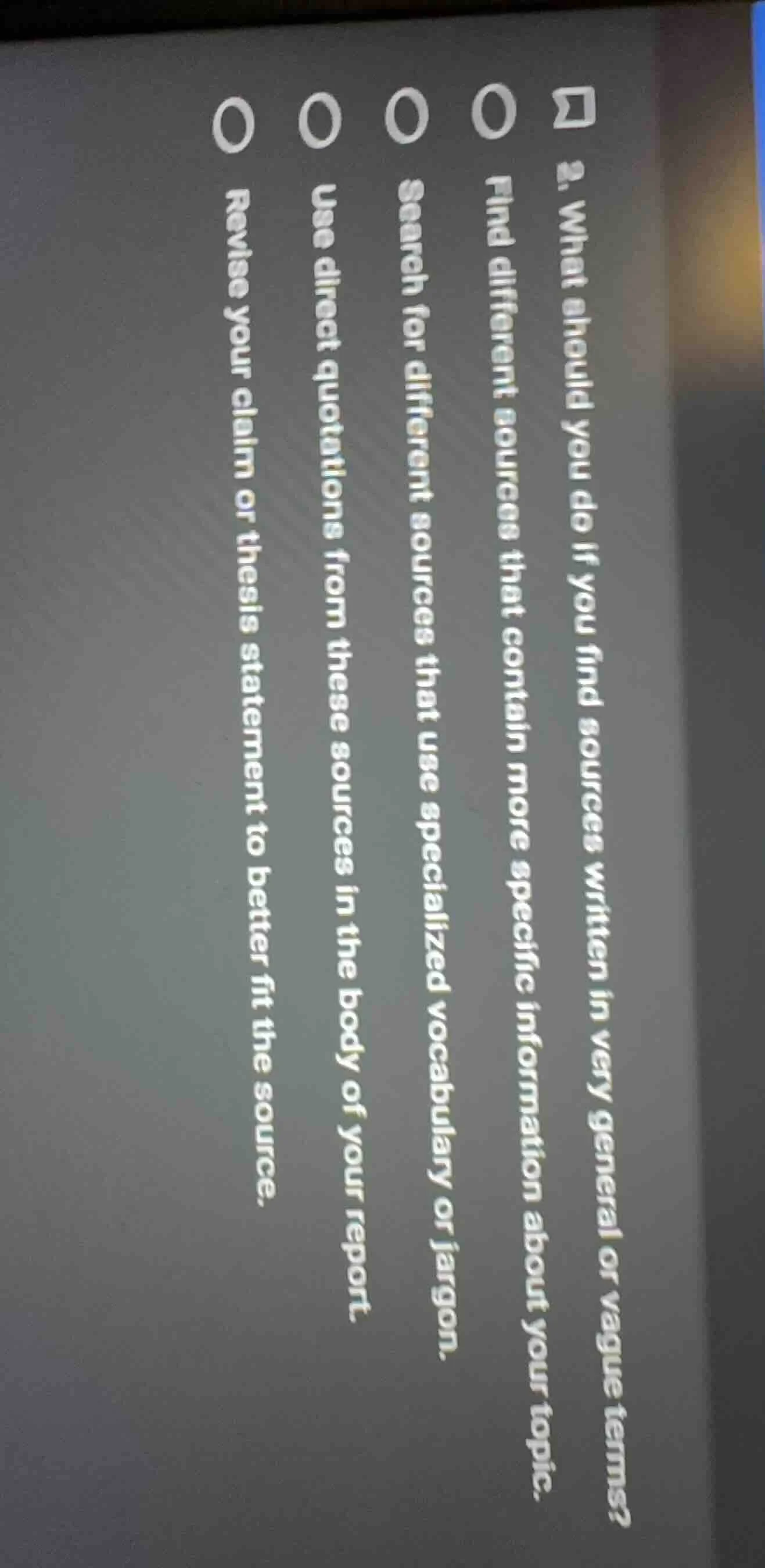 2. what should you do if you find sources written in very general or va…