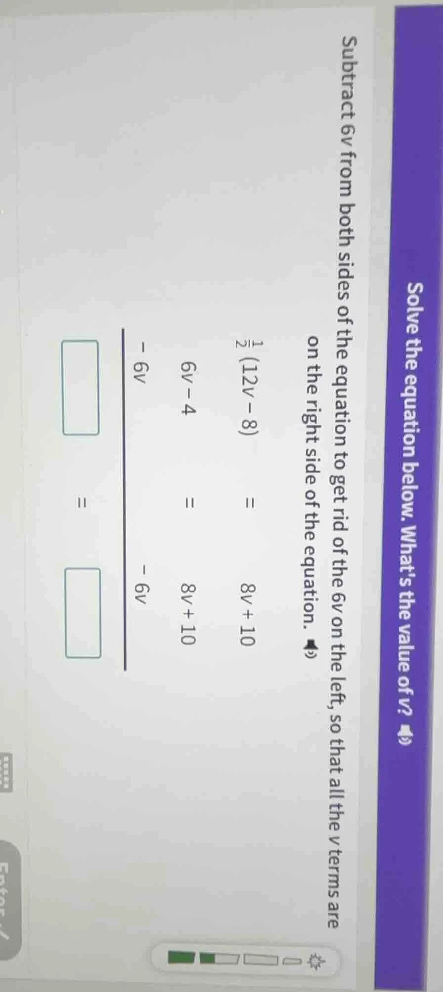 solve the equation below. whats the value of v?subtract 6v from both si…