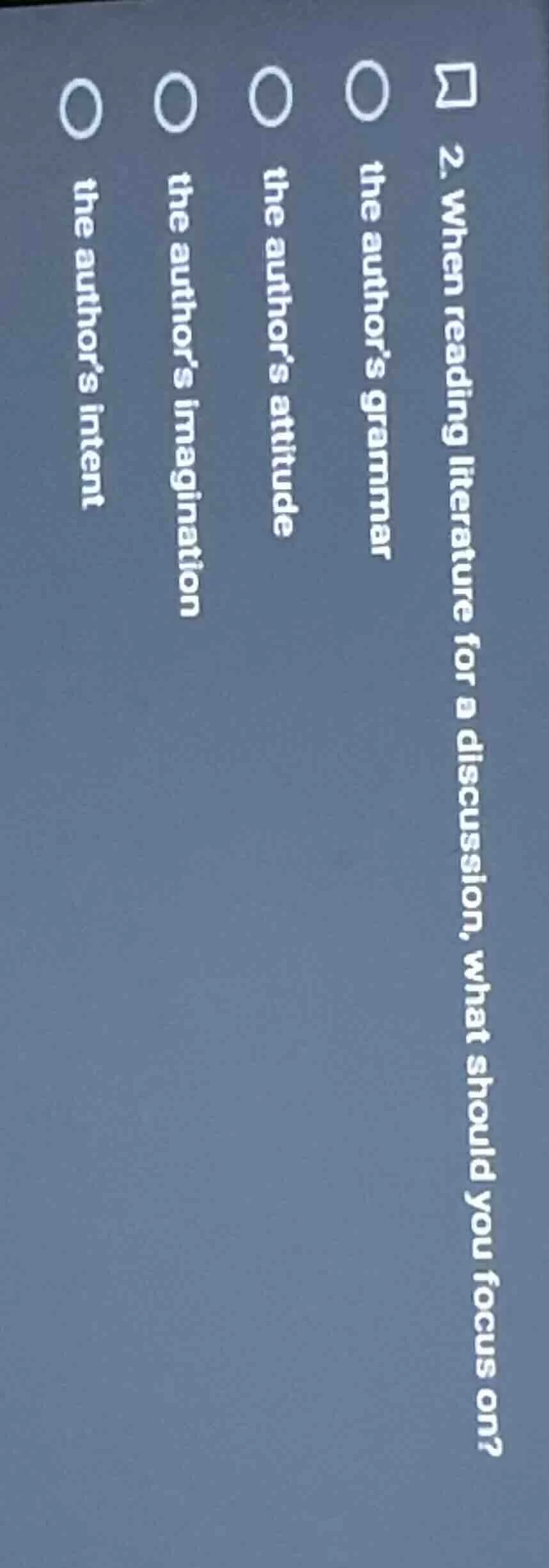 2. when reading literature for a discussion, what should you focus on?○…