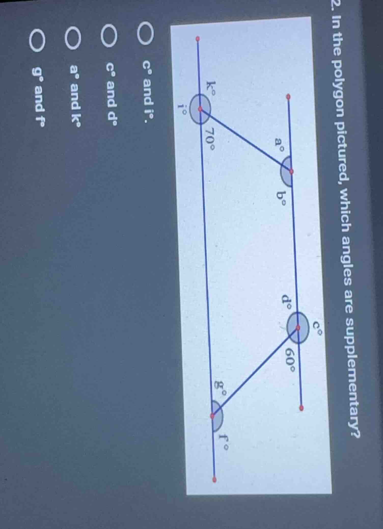 2. in the polygon pictured, which angles are supplementary? $circ$ $c^{…