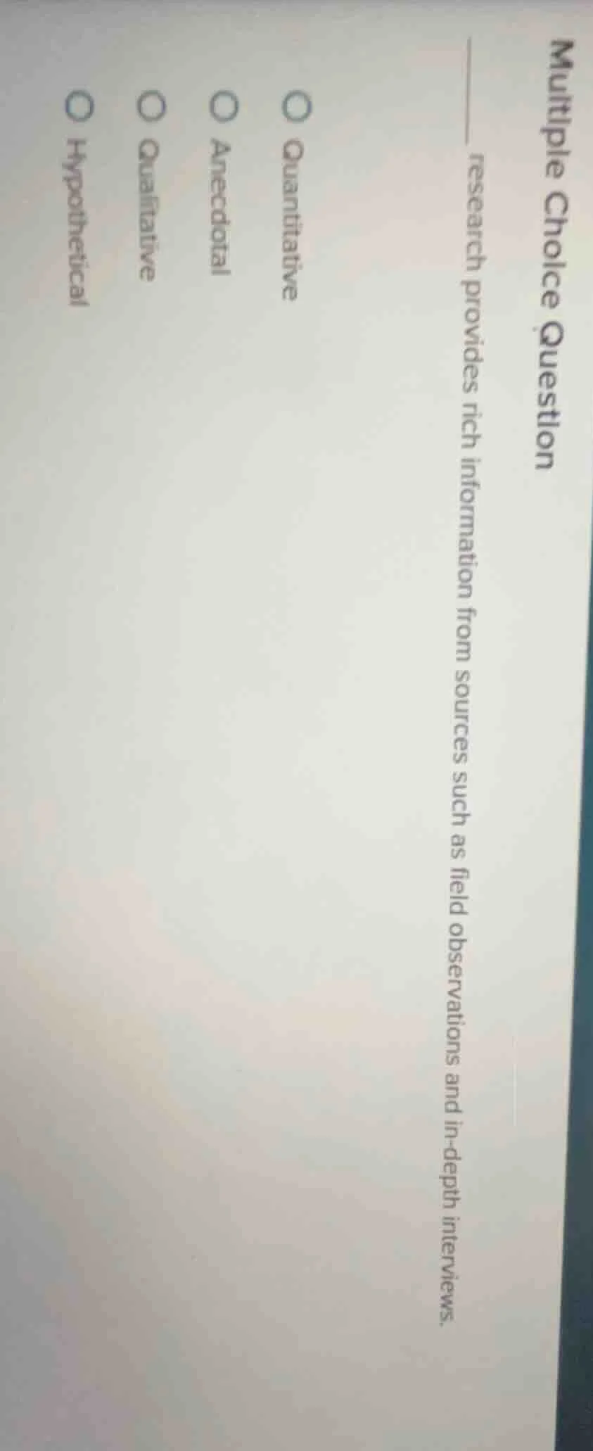 multiple choice question ______ research provides rich information from…