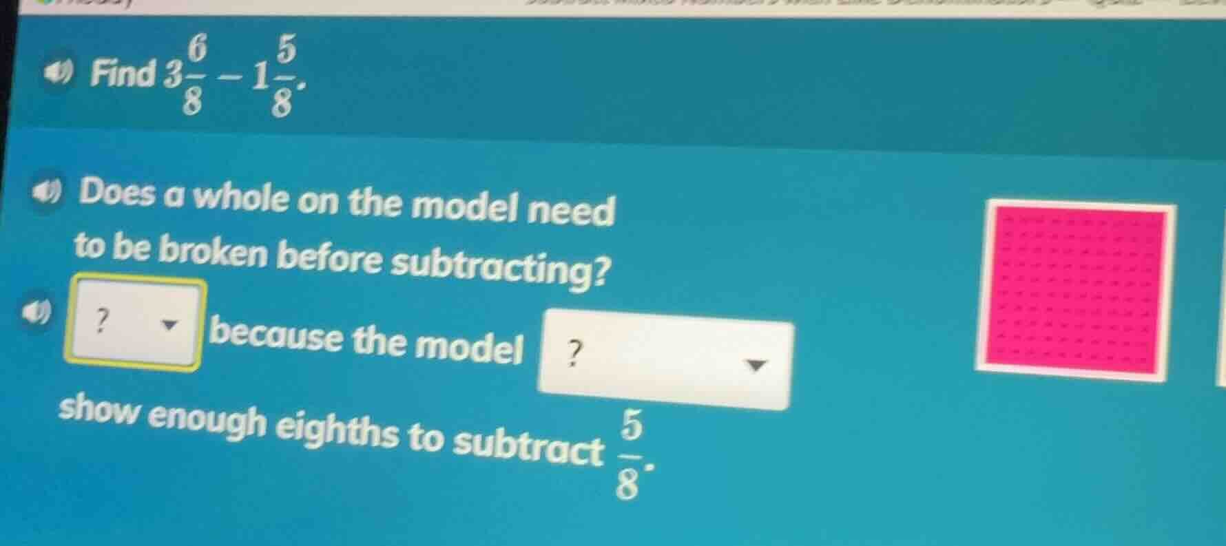 1) find $3\\frac{6}{8}-1\\frac{5}{8}$. 2) does a whole on the model nee…