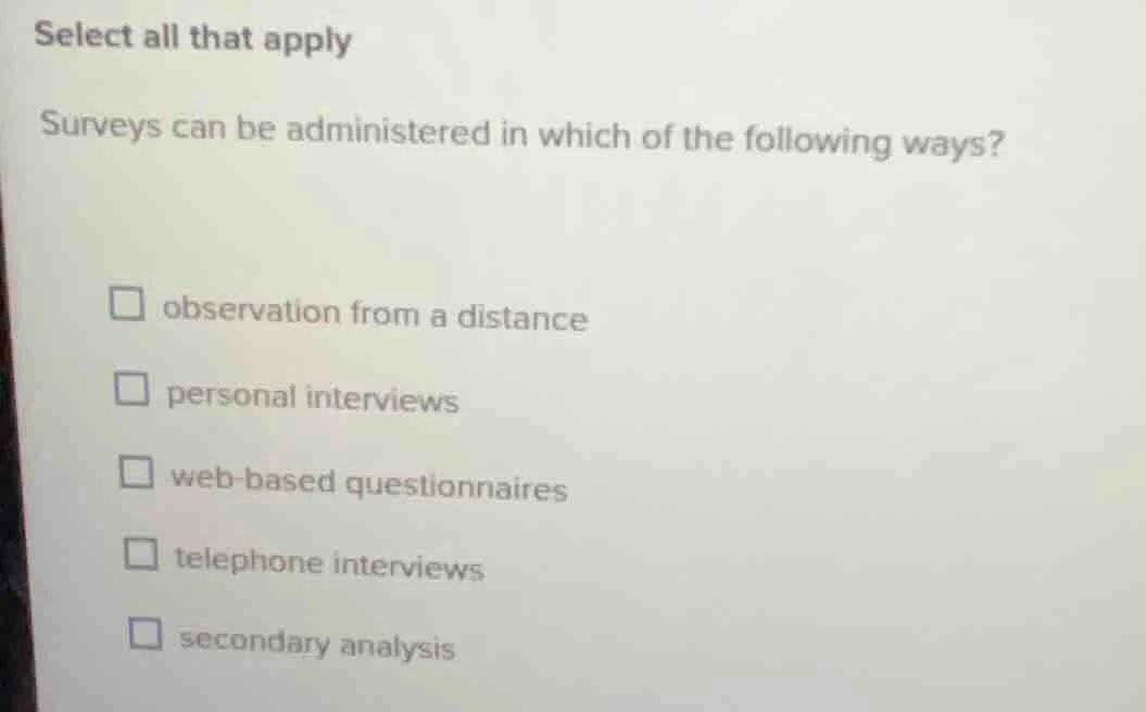 select all that apply surveys can be administered in which of the follo…