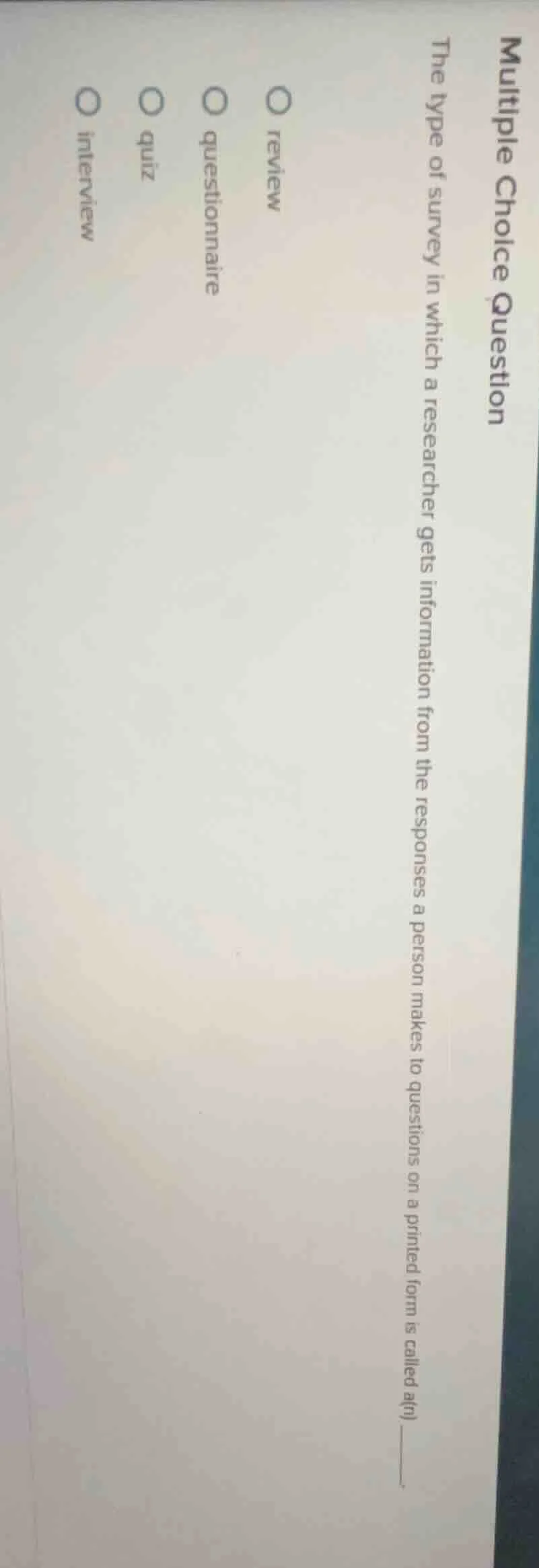 multiple choice question the type of survey in which a researcher gets …