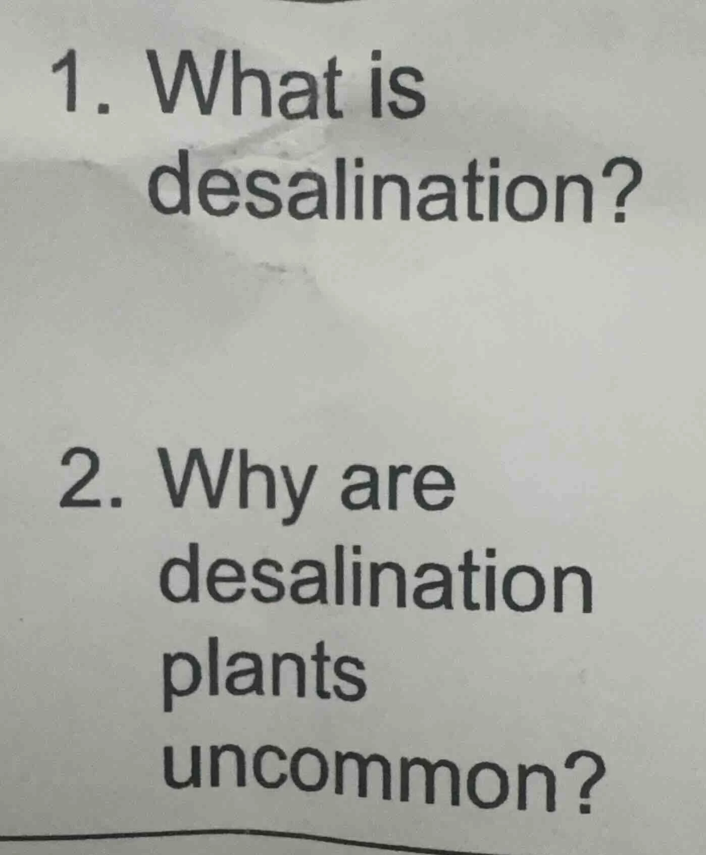 1. what is desalination? 2. why are desalination plants uncommon?