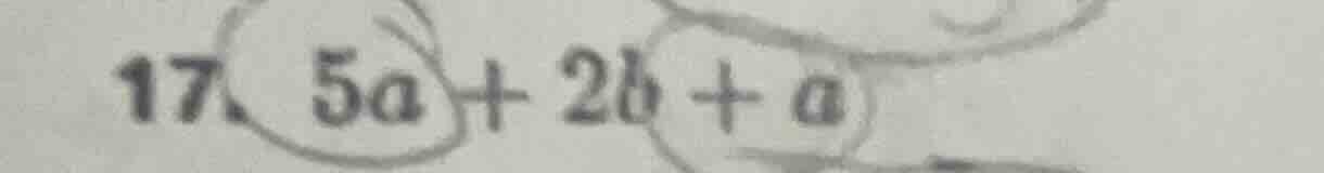 17. $5a + 2b + a$