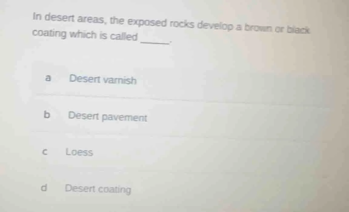 in desert areas, the exposed rocks develop a brown or black coating whi…