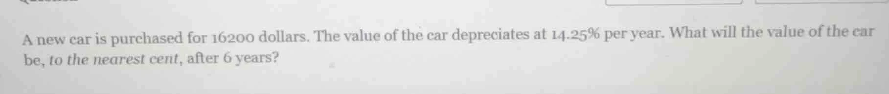 a new car is purchased for 16200 dollars. the value of the car deprecia…