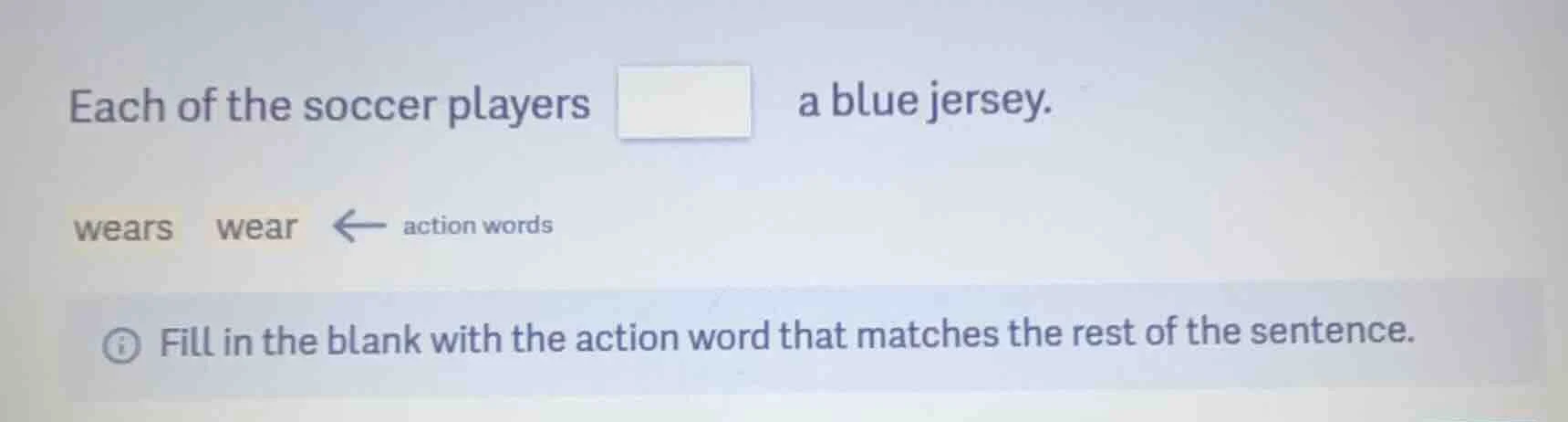 each of the soccer players a blue jersey. wears wear ← action words fil…