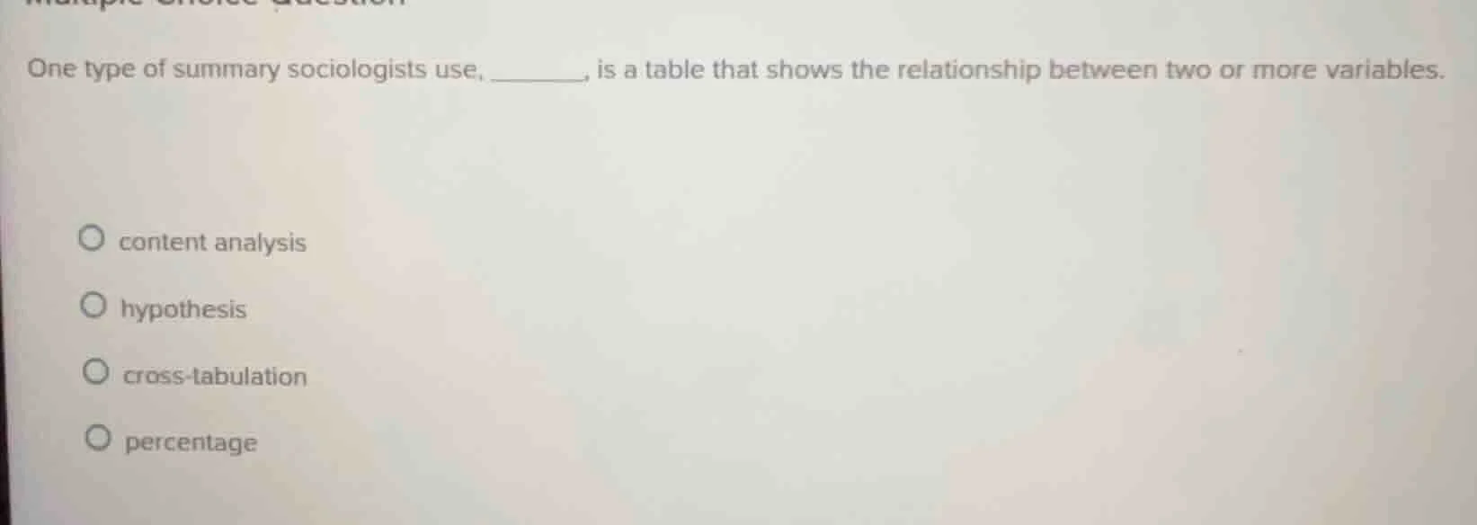 one type of summary sociologists use, ______, is a table that shows the…