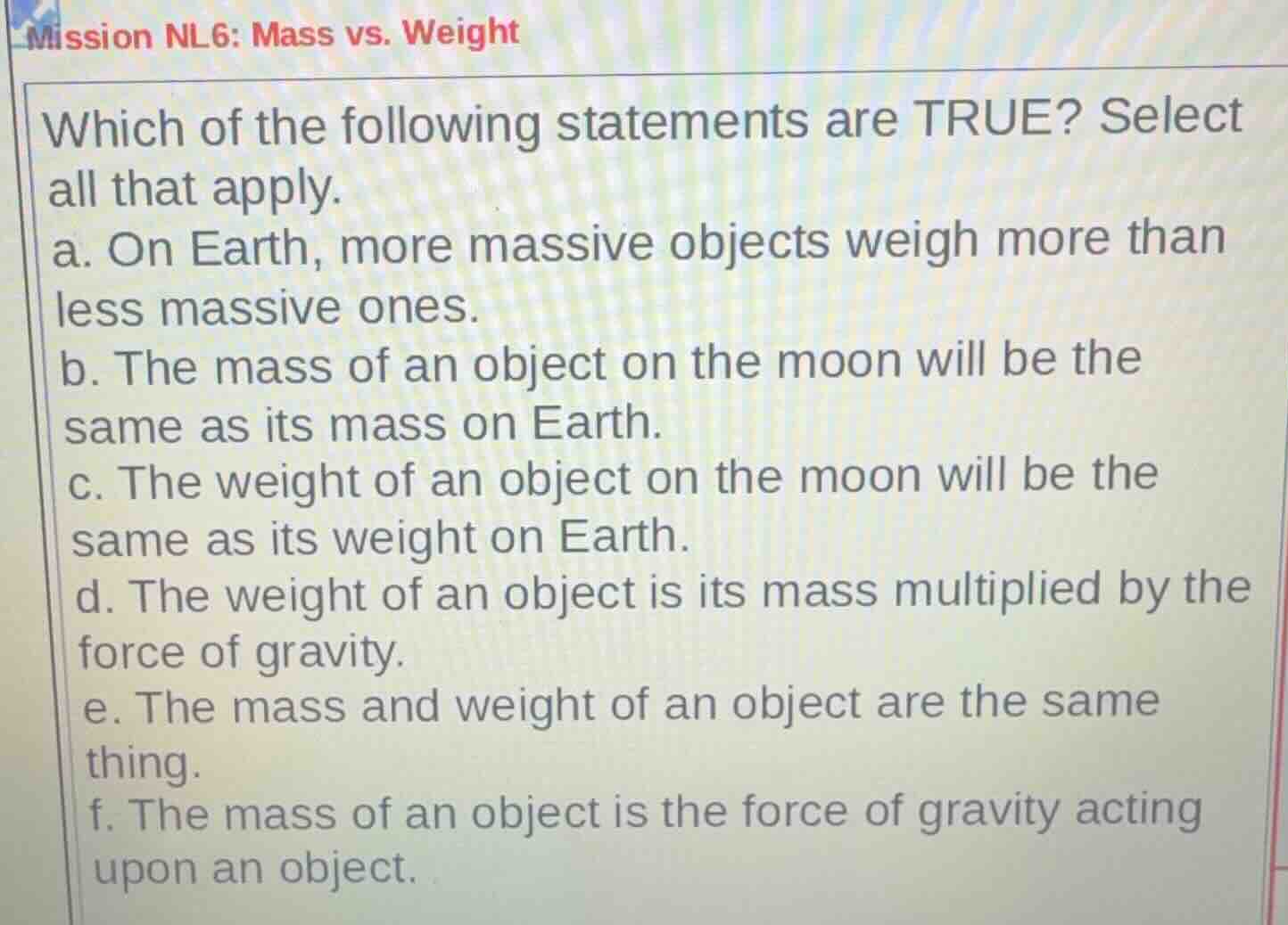 mission nl6: mass vs. weight which of the following statements are true…