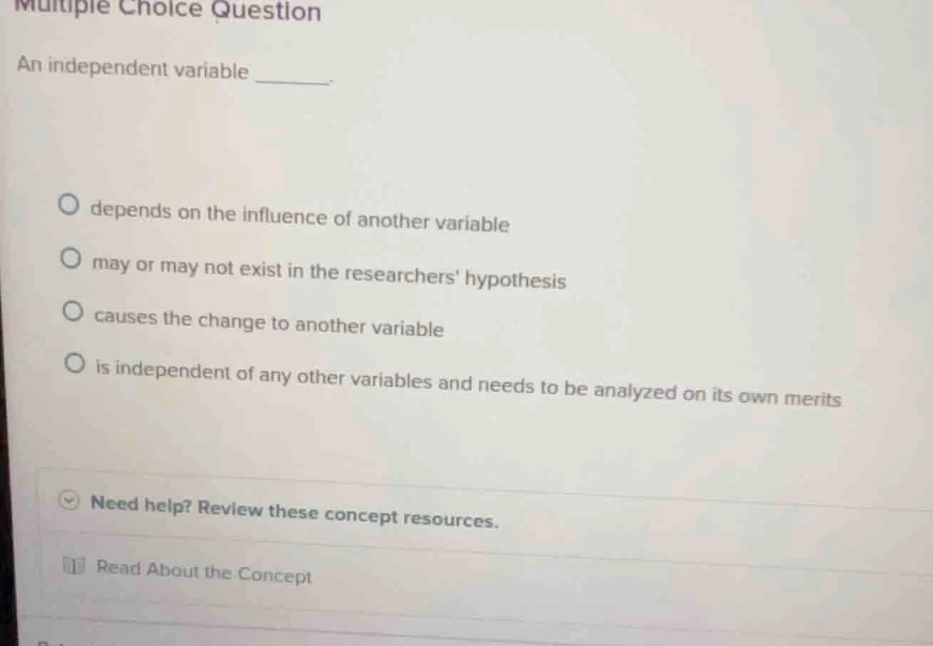 multiple choice question an independent variable ______. - depends on t…