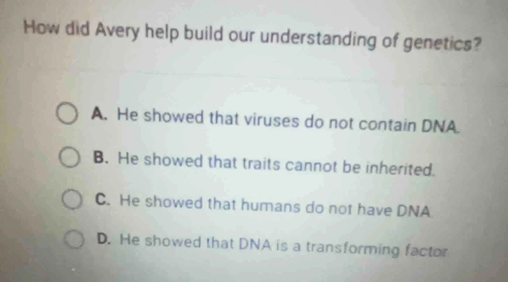 how did avery help build our understanding of genetics? a. he showed th…