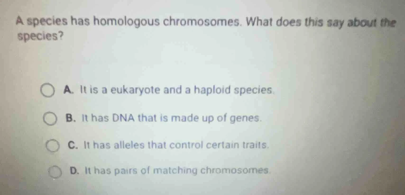 a species has homologous chromosomes. what does this say about the spec…