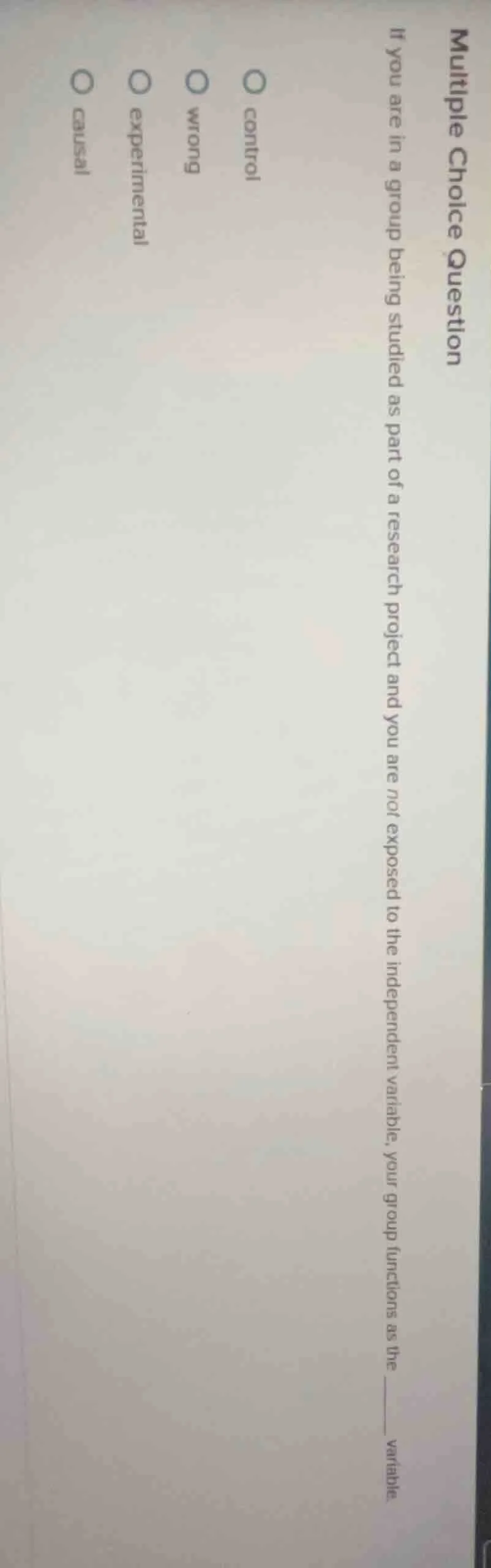 multiple choice question if you are in a group being studied as part of…