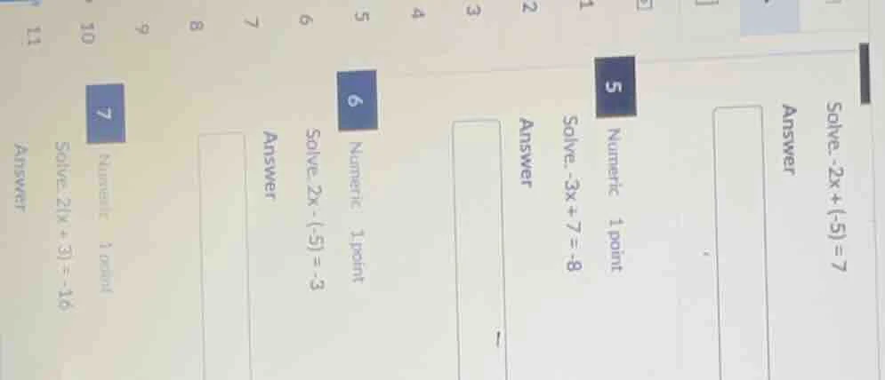 solve. -2x + (-5) = 7 answer 5 numeric 1 point solve. -3x + 7 = -8 answ…