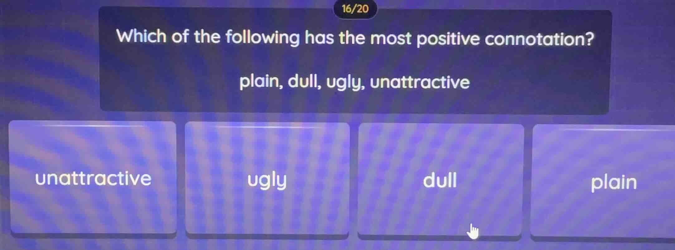 which of the following has the most positive connotation? plain, dull, …