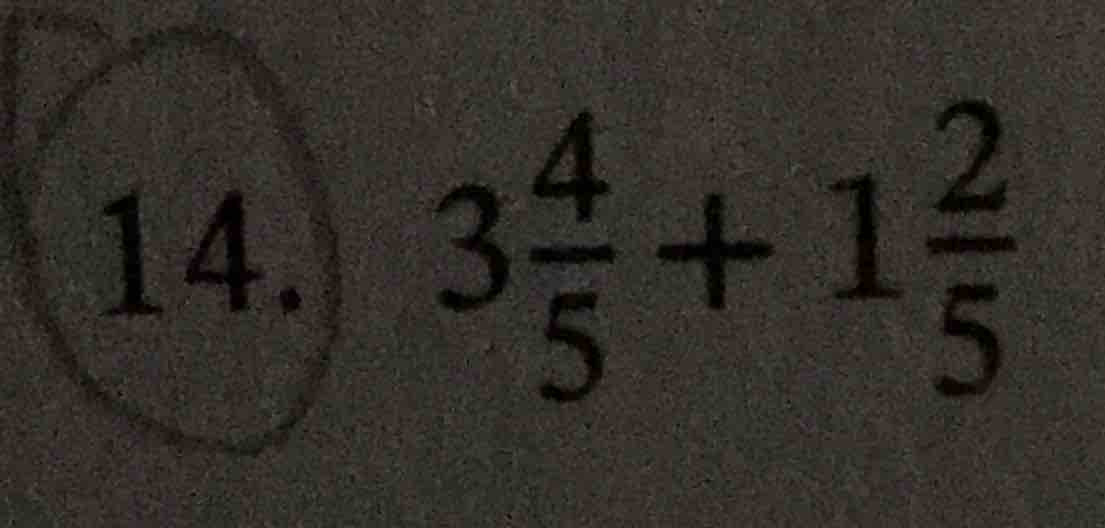 14. $3\\frac{4}{5}+1\\frac{2}{5}$