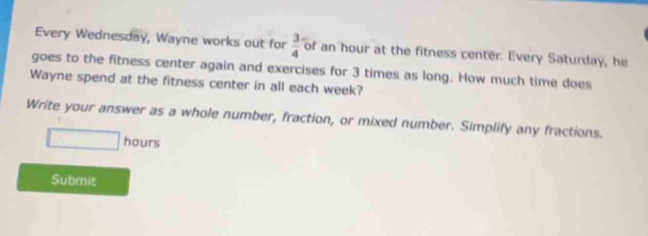 every wednesday, wayne works out for $\frac{3}{4}$ of an hour at the fi…