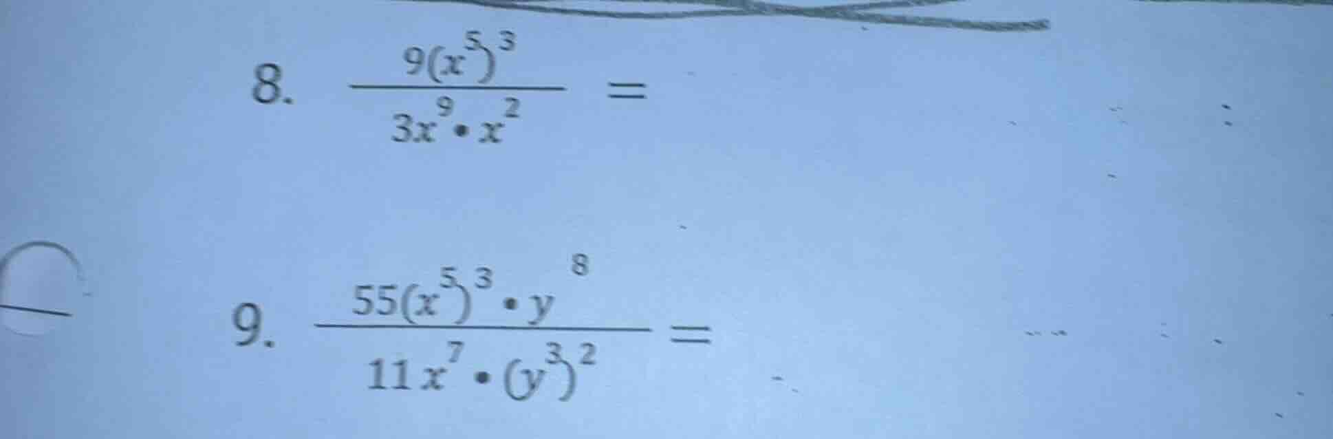 8. $\frac{9(x^{5})^{3}}{3x^{9}cdot x^{2}} =$ 9. $\frac{55(x^{5})^{3}cdo…