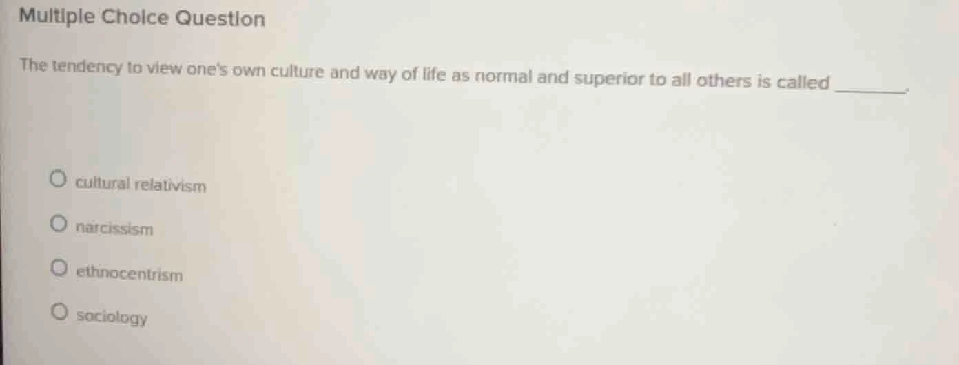 multiple choice question the tendency to view ones own culture and way …
