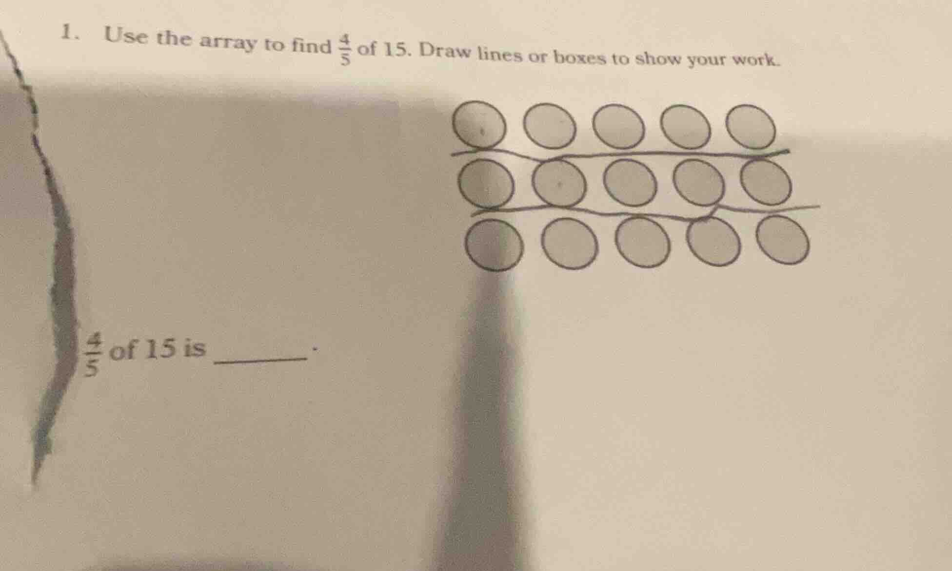 1. use the array to find $\frac{4}{5}$ of 15. draw lines or boxes to sh…