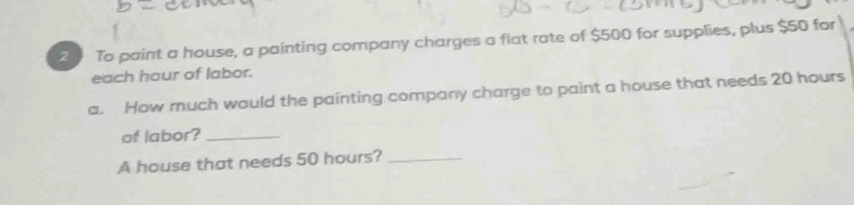 2 to paint a house, a painting company charges a flat rate of $500 for …