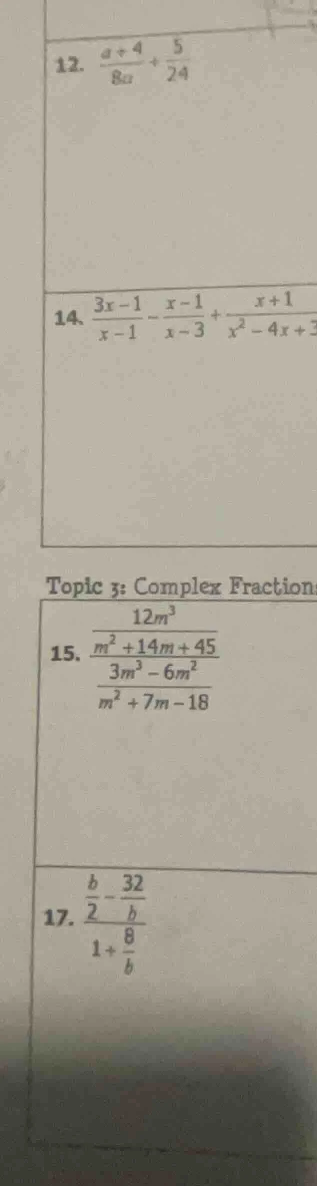 12. $\frac{a + 4}{8a} + \frac{5}{24}$ 14. $\frac{3x - 1}{x - 1} - \frac…