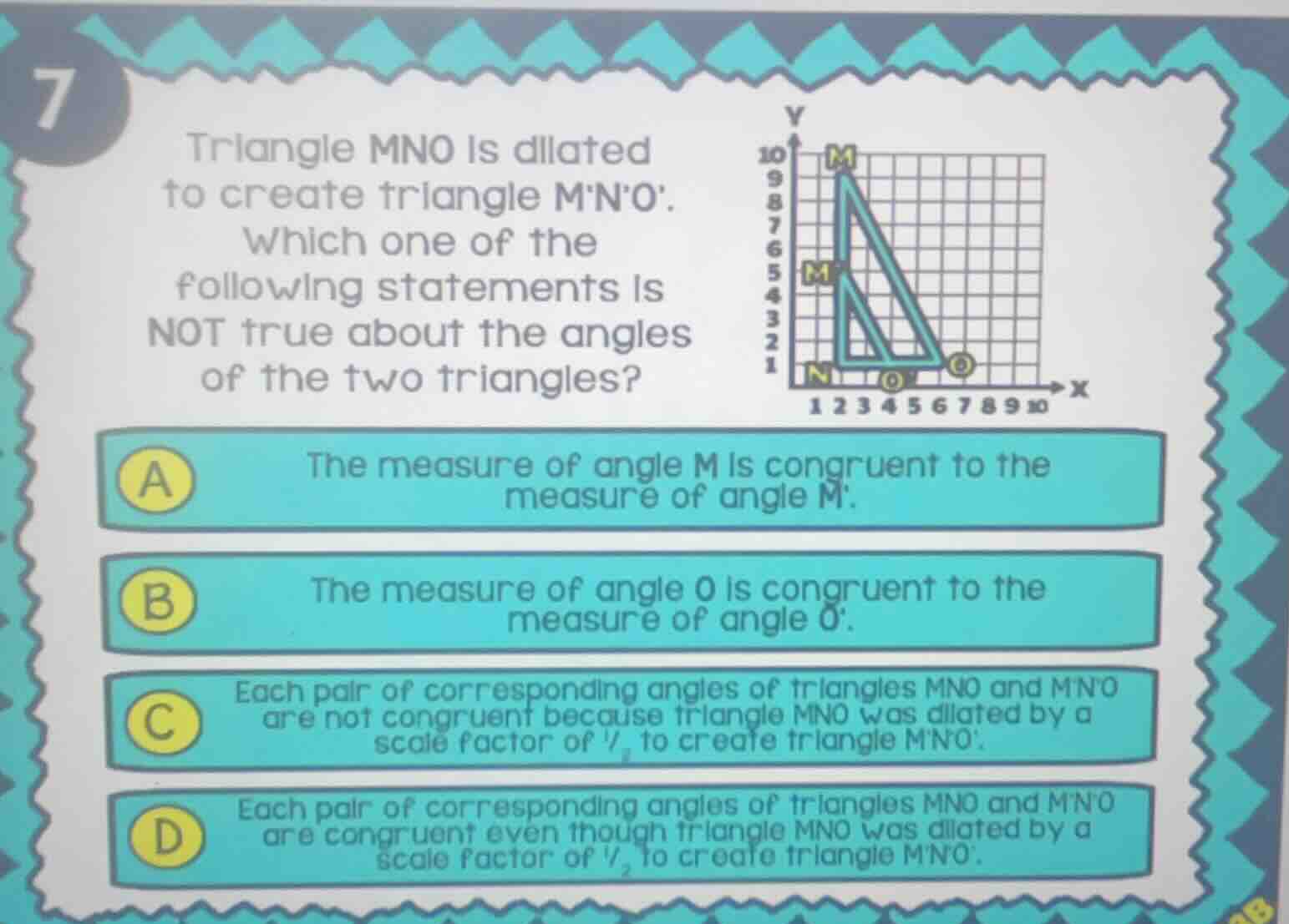 7 triangle mno is dilated to create triangle mno. which one of the foll…