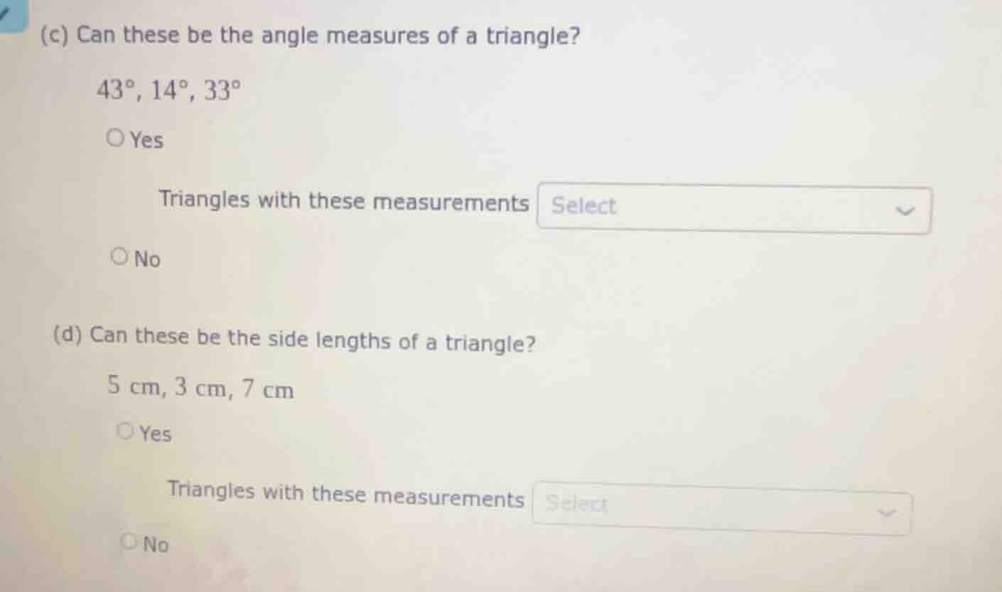 (c) can these be the angle measures of a triangle? $43^\\circ, 14^\\cir…