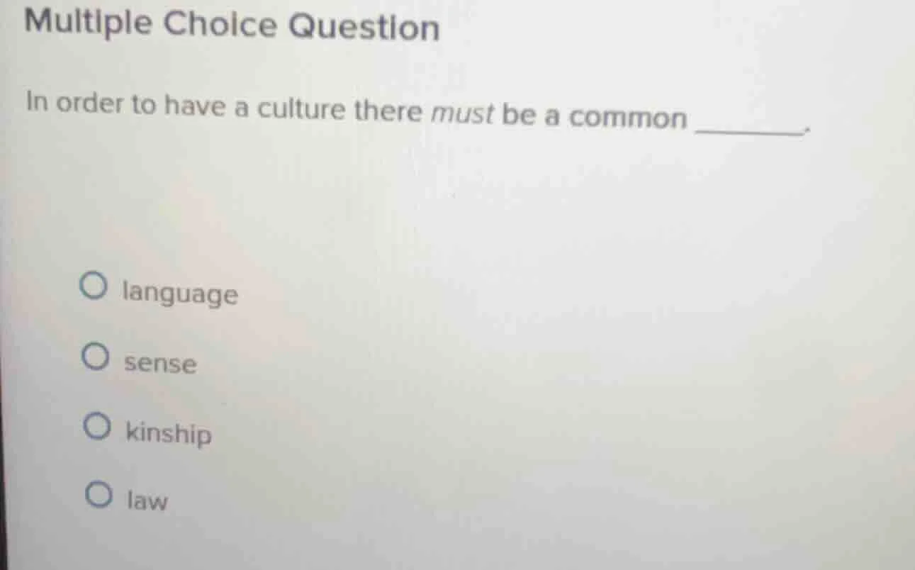 multiple choice question in order to have a culture there must be a com…