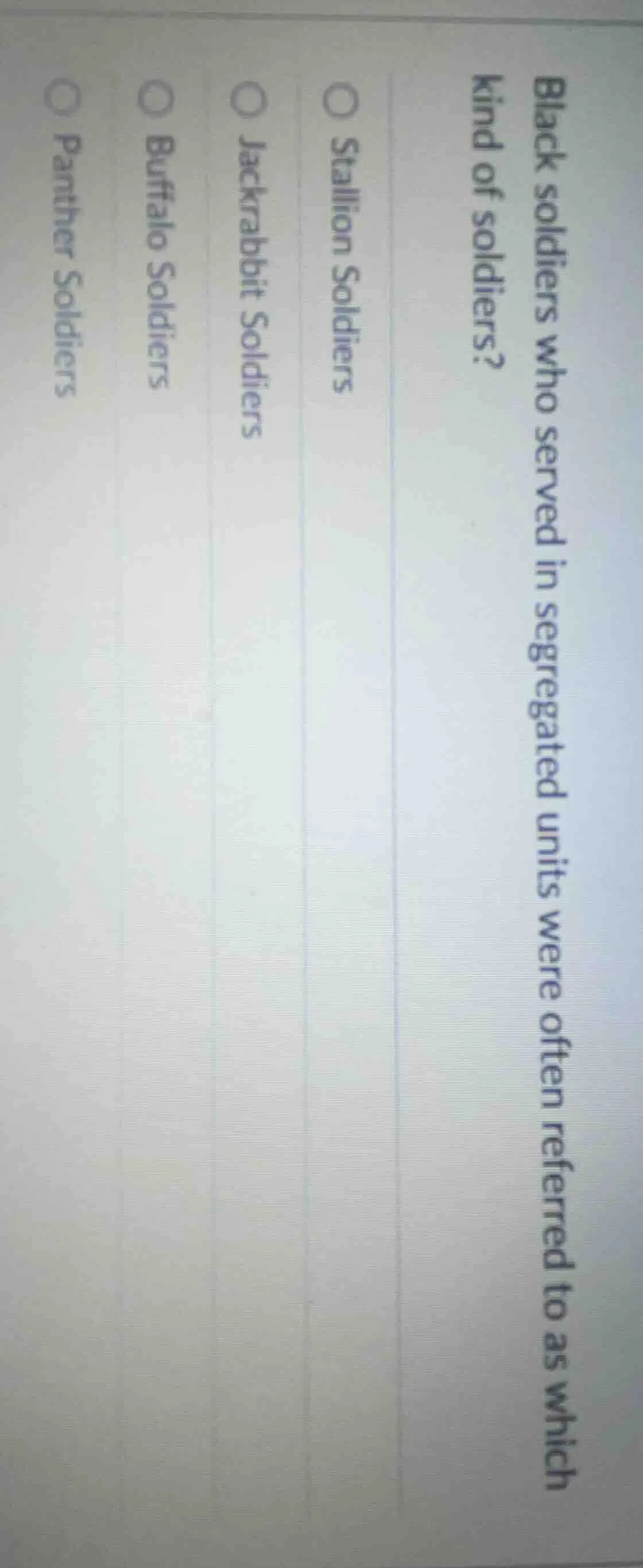 black soldiers who served in segregated units were often referred to as…