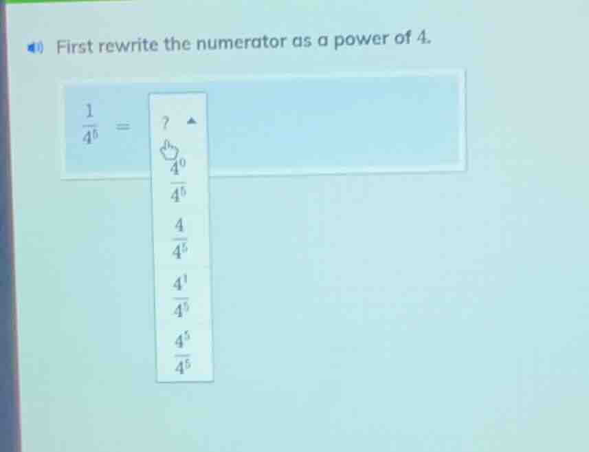 first rewrite the numerator as a power of 4. $\frac{1}{4^6} = ?$options…