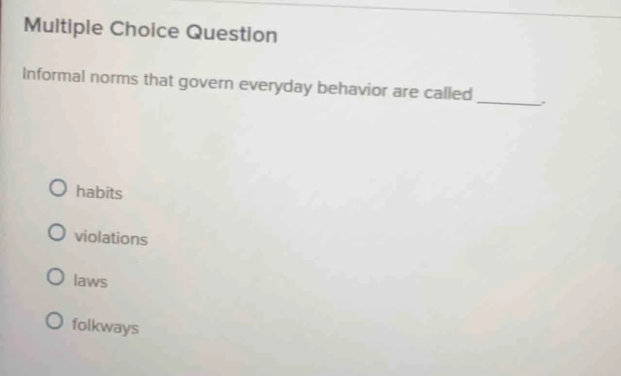 multiple choice question informal norms that govern everyday behavior a…