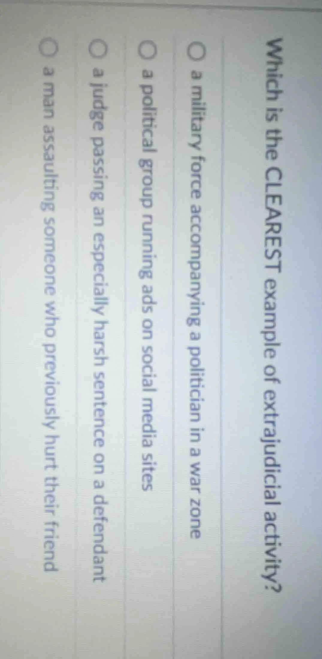 which is the clearest example of extrajudicial activity? ○ a military f…