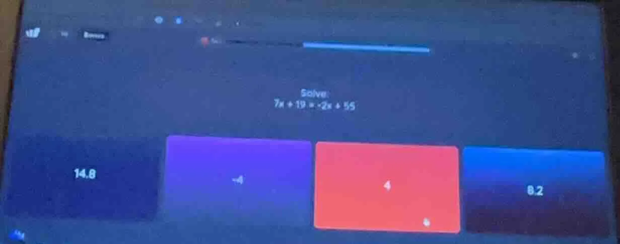 solve: $7x + 19 = -2x + 55$ options: 14.8 -4 4 8.2