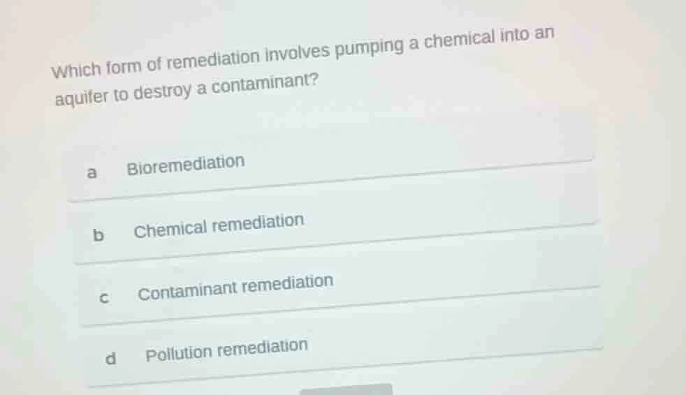 which form of remediation involves pumping a chemical into an aquifer t…