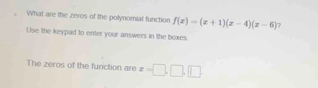 what are the zeros of the polynomial function $f(x)=(x + 1)(x - 4)(x - …