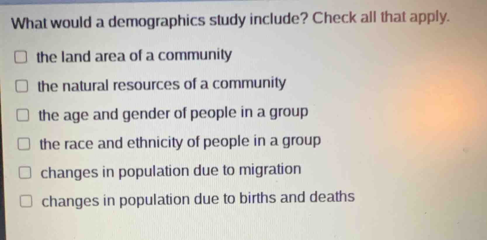 what would a demographics study include? check all that apply. □ the la…