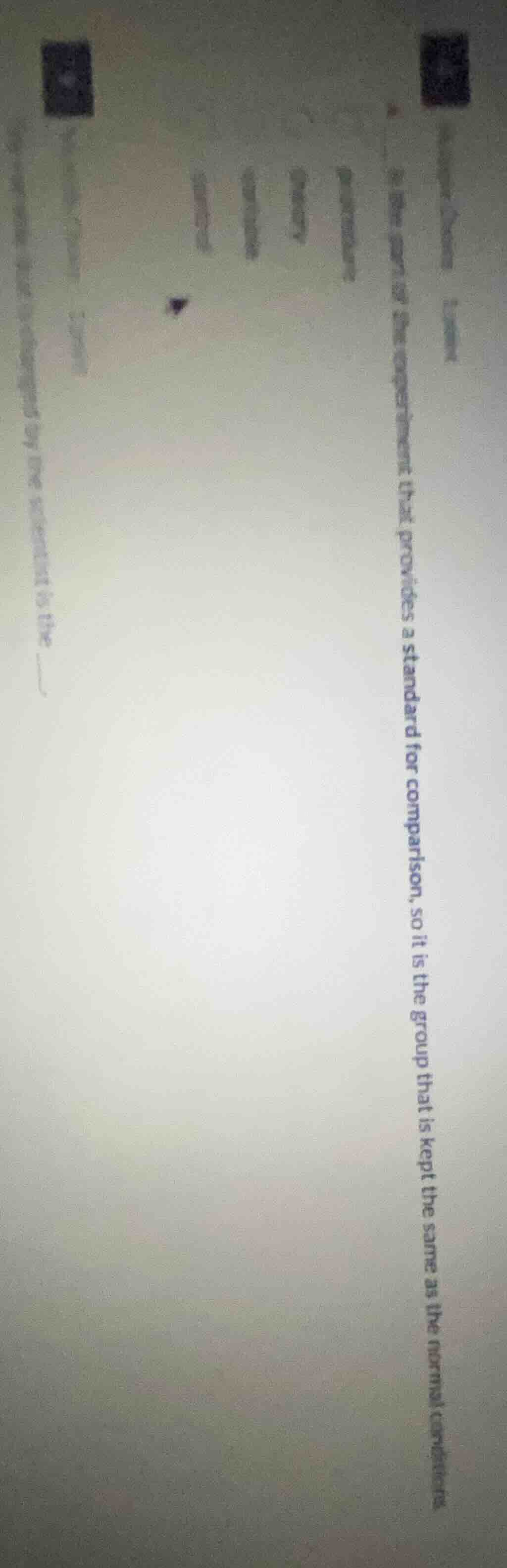 4. it is the part of the experiment that provides a standard for compar…