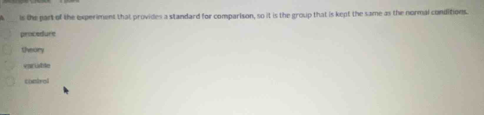 a ____ is the part of the experiment that provides a standard for compa…