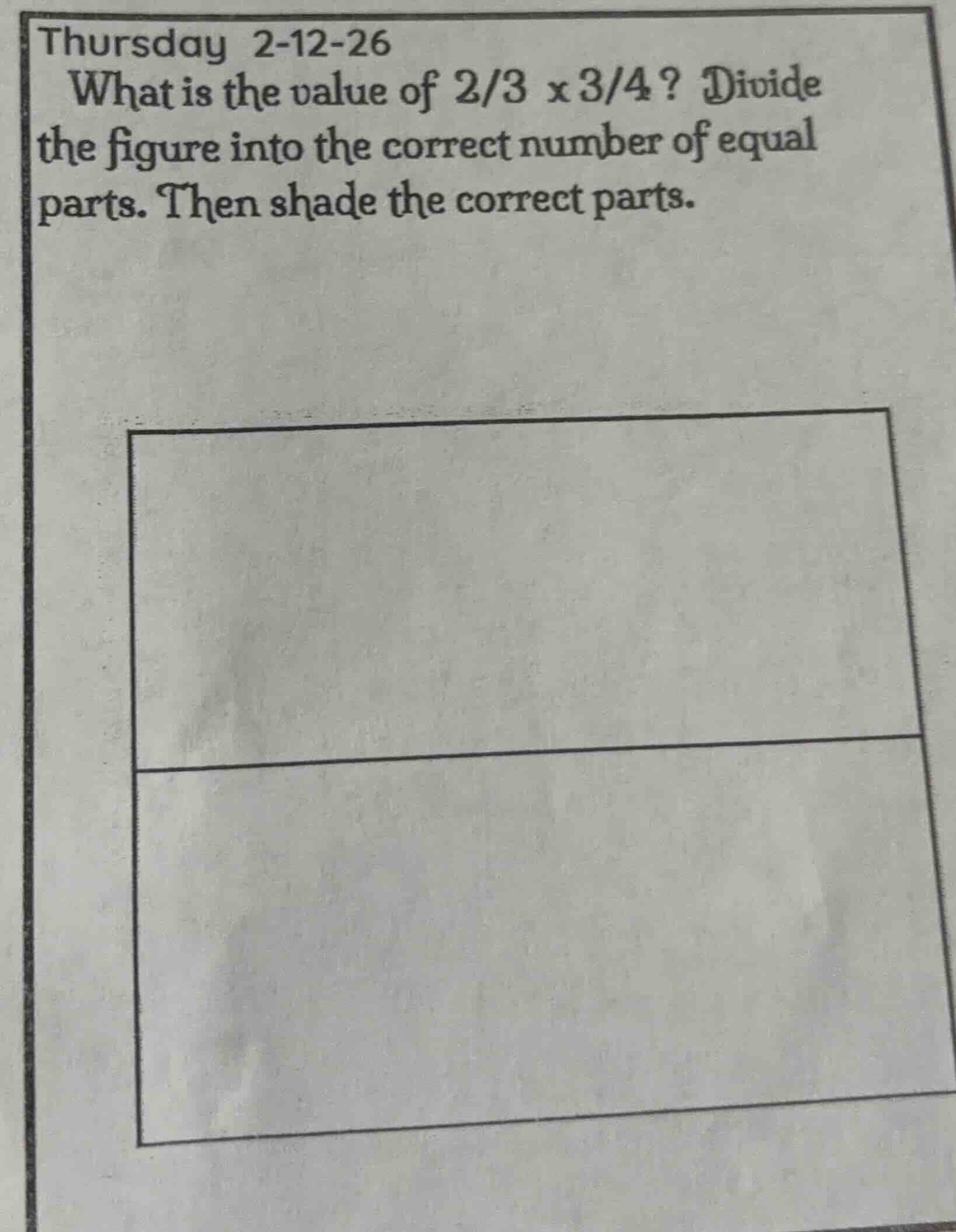 thursday 2-12-26 what is the value of $\frac{2}{3} \times \frac{3}{4}$?…