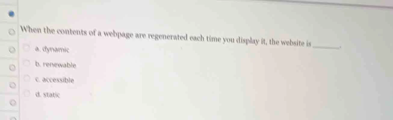 when the contents of a webpage are regenerated each time you display it…