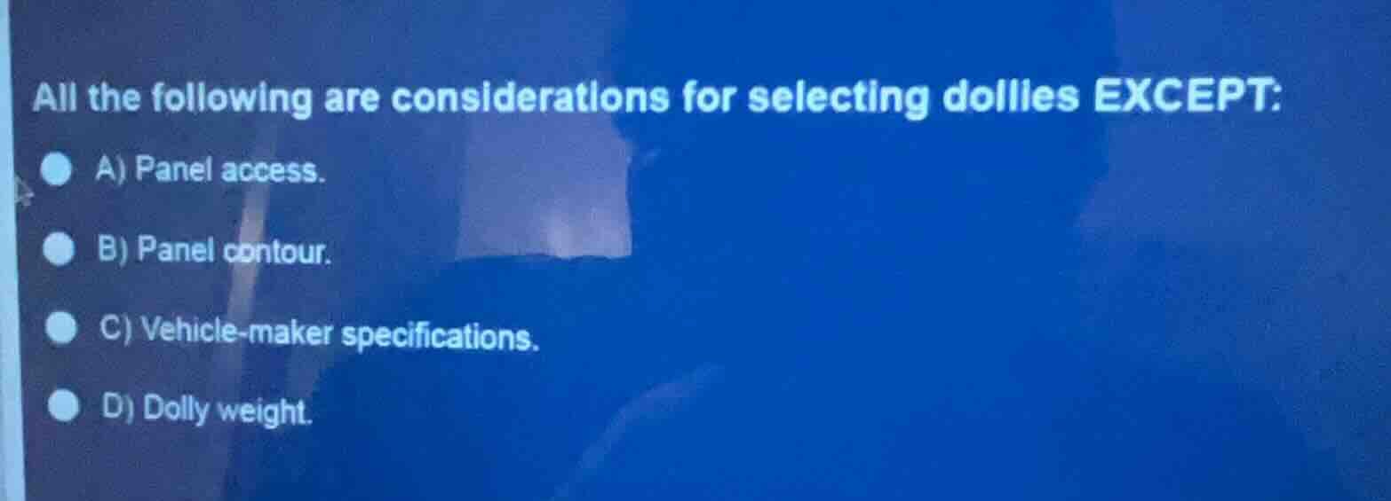 all the following are considerations for selecting dollies except: a) p…