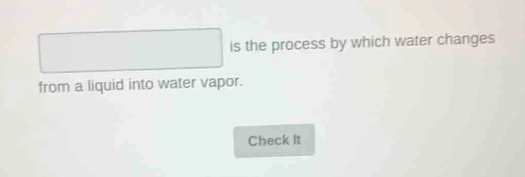 ______ is the process by which water changes from a liquid into water v…