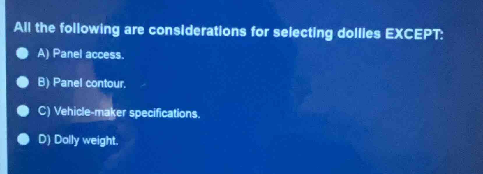 all the following are considerations for selecting dollies except: a) p…