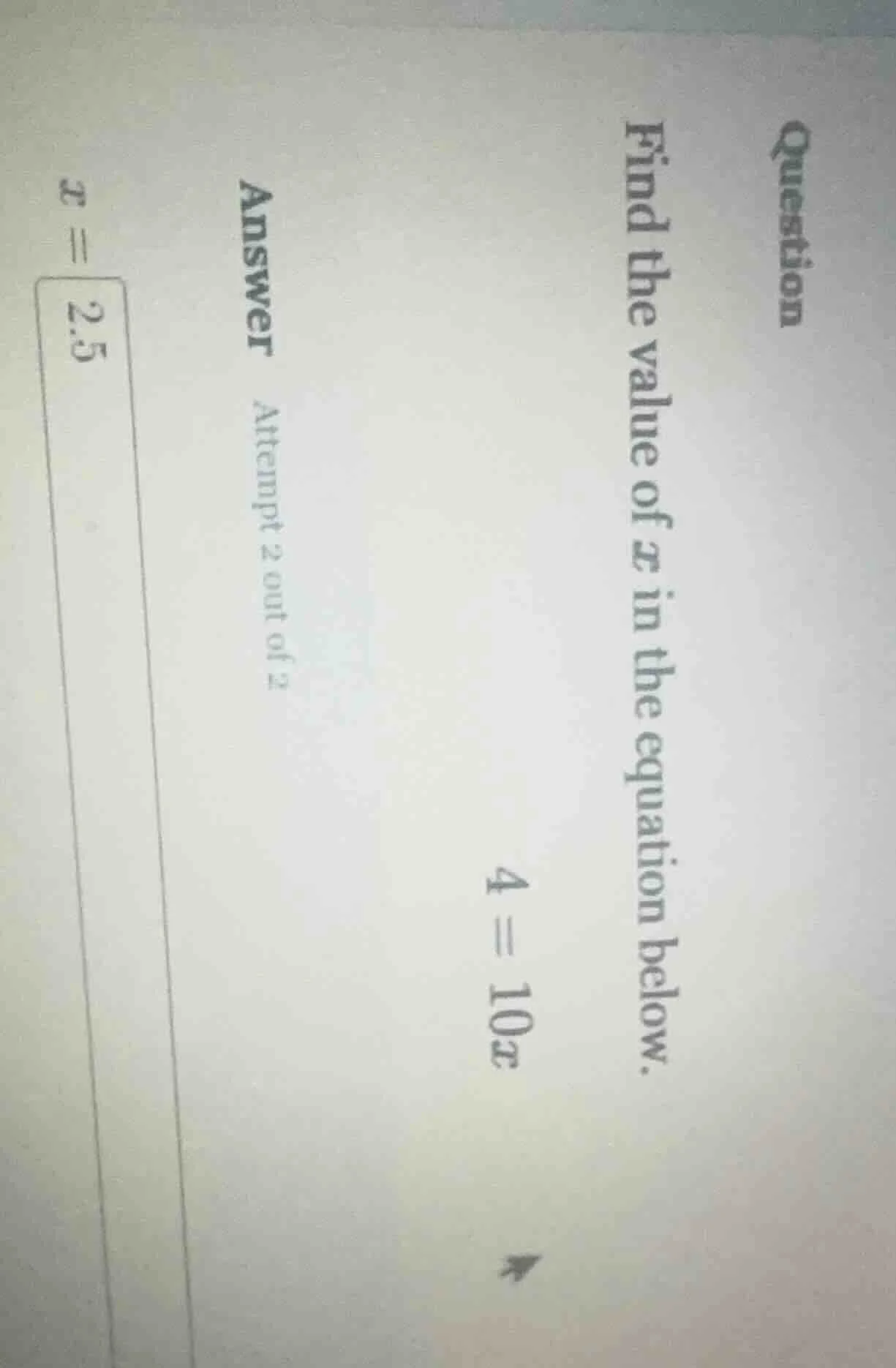question find the value of $x$ in the equation below. $4 = 10x$ answer …
