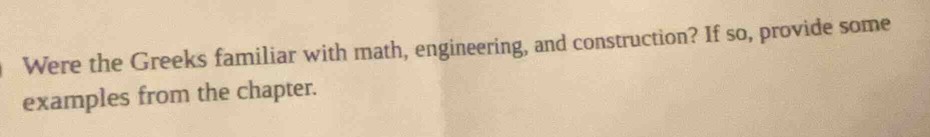 were the greeks familiar with math, engineering, and construction? if s…